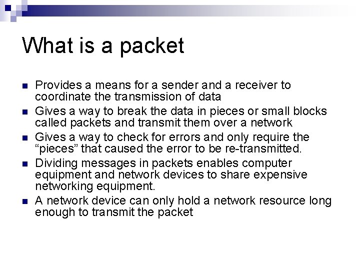 What is a packet n n n Provides a means for a sender and