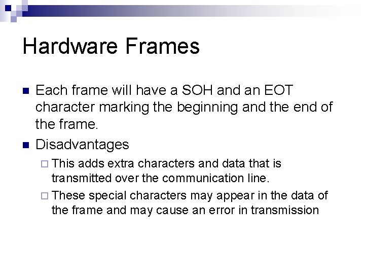 Hardware Frames n n Each frame will have a SOH and an EOT character