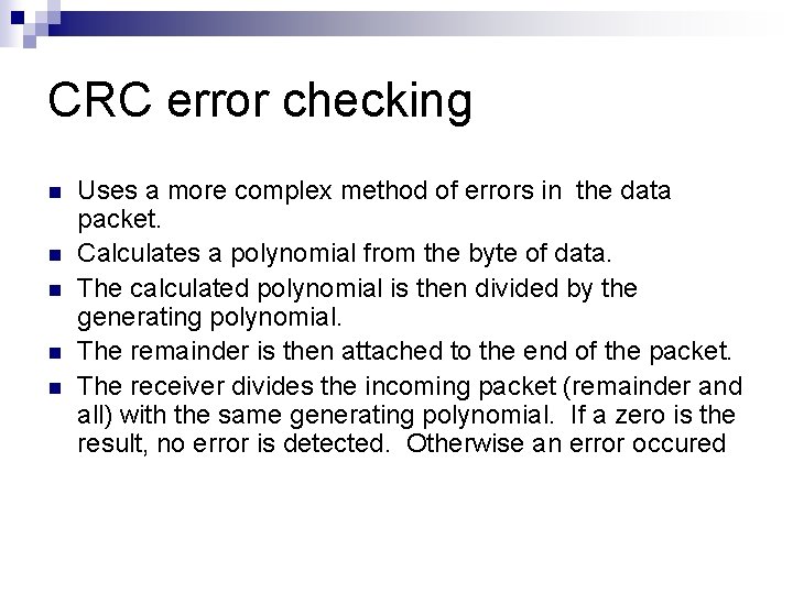 CRC error checking n n n Uses a more complex method of errors in