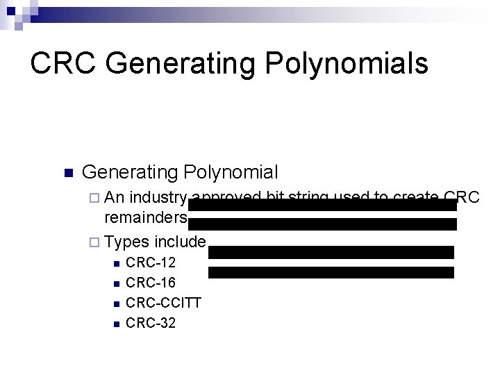 CRC Generating Polynomials n Generating Polynomial ¨ An industry approved bit string used to