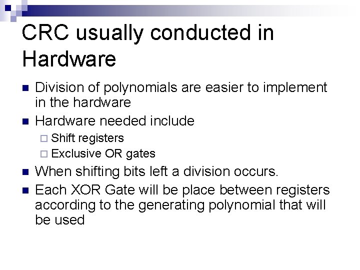 CRC usually conducted in Hardware n n Division of polynomials are easier to implement