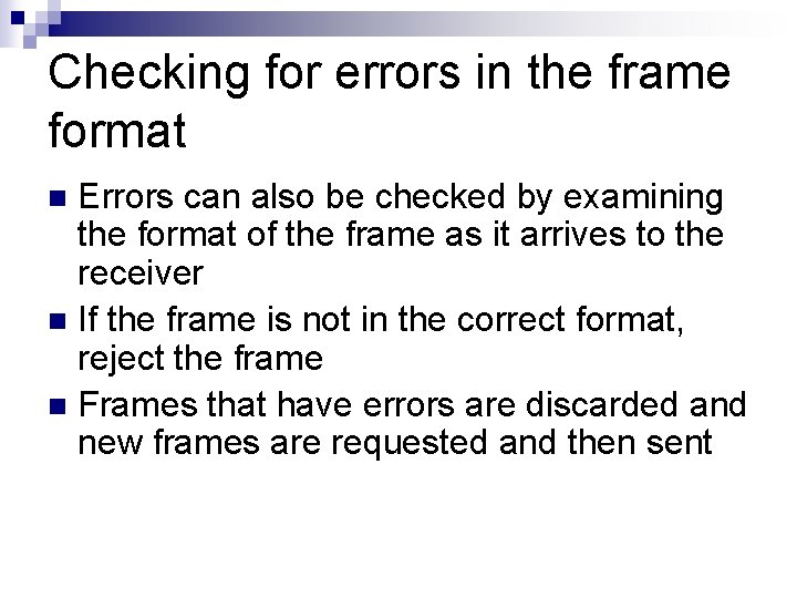 Checking for errors in the frame format Errors can also be checked by examining