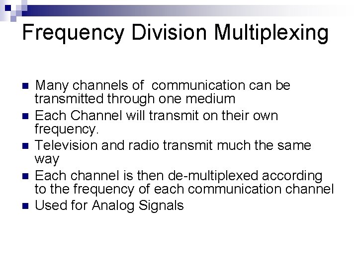 Frequency Division Multiplexing n n n Many channels of communication can be transmitted through