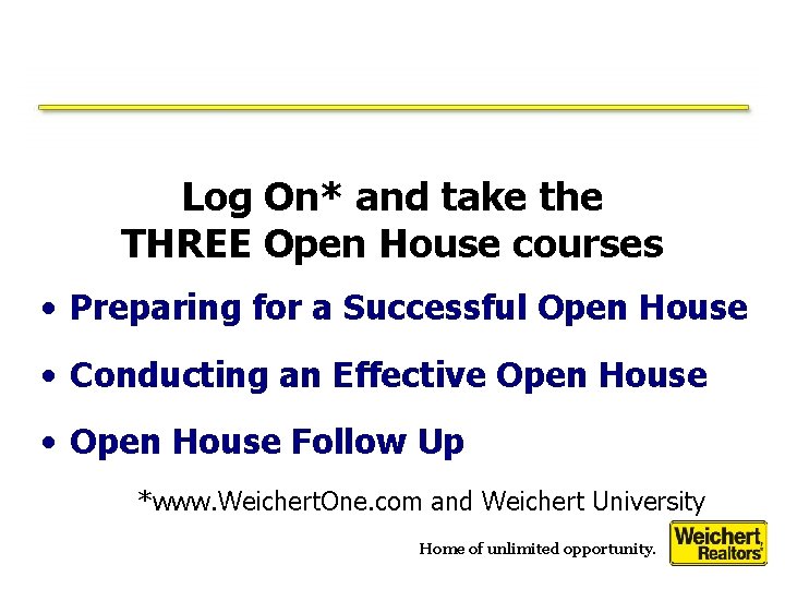 Log On* and take the THREE Open House courses • Preparing for a Successful