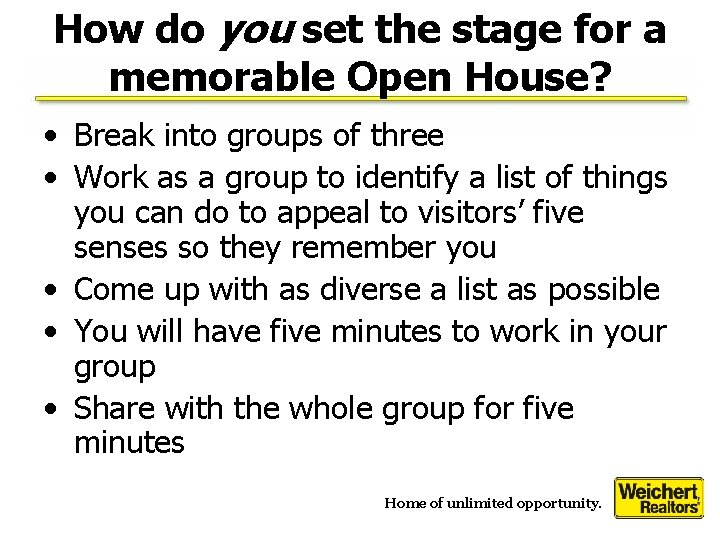 How do you set the stage for a memorable Open House? • Break into