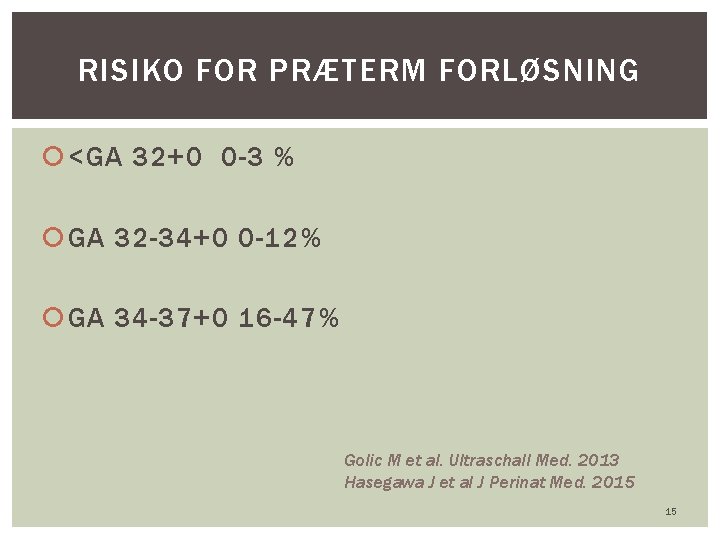 RISIKO FOR PRÆTERM FORLØSNING <GA 32+0 0 -3 % GA 32 -34+0 0 -12%