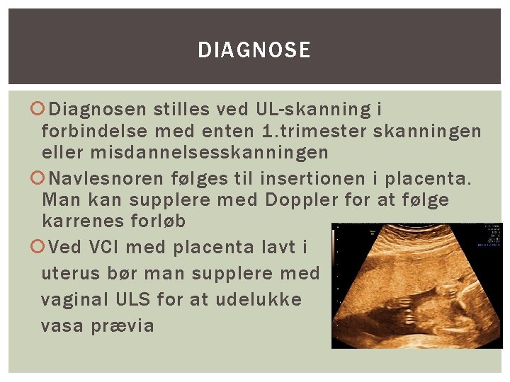 DIAGNOSE Diagnosen stilles ved UL-skanning i forbindelse med enten 1. trimester skanningen eller misdannelsesskanningen