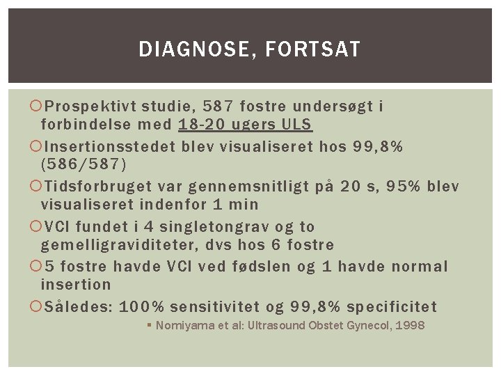 DIAGNOSE, FORTSAT Prospektivt studie, 587 fostre undersøgt i forbindelse med 18 -20 ugers ULS