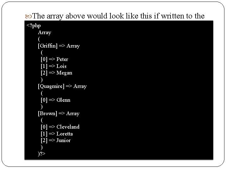  The array above would look like this if written to the <? php