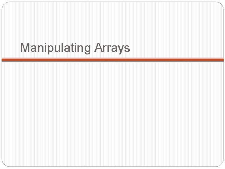 Manipulating Arrays 