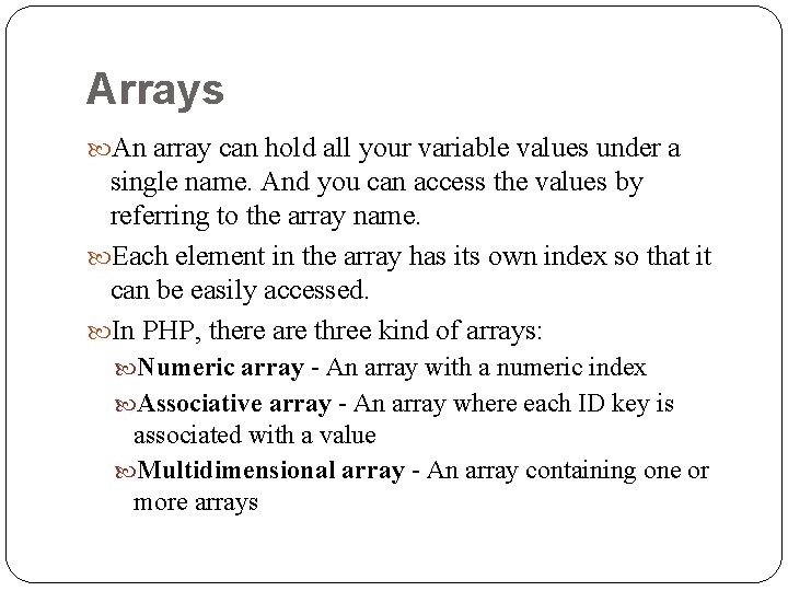 Arrays An array can hold all your variable values under a single name. And