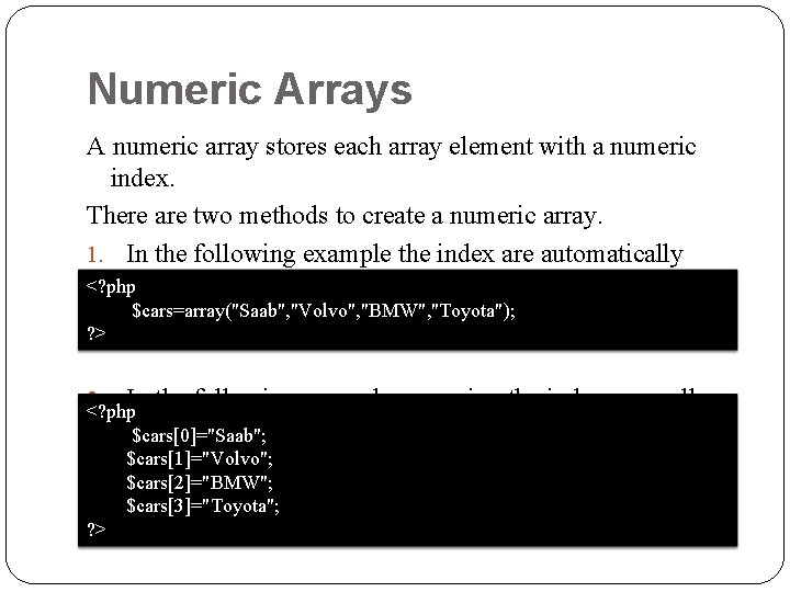 Numeric Arrays A numeric array stores each array element with a numeric index. There