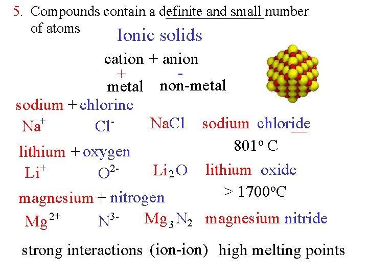 5. Compounds contain a definite and small number of atoms Ionic solids cation +