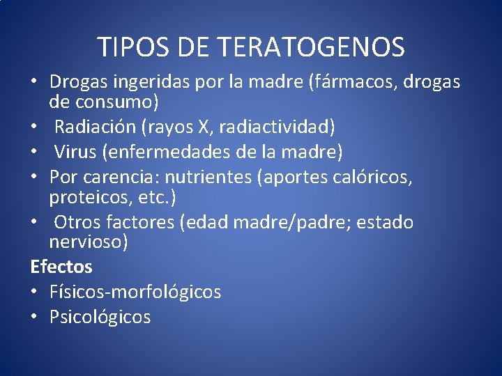 TIPOS DE TERATOGENOS • Drogas ingeridas por la madre (fármacos, drogas de consumo) •