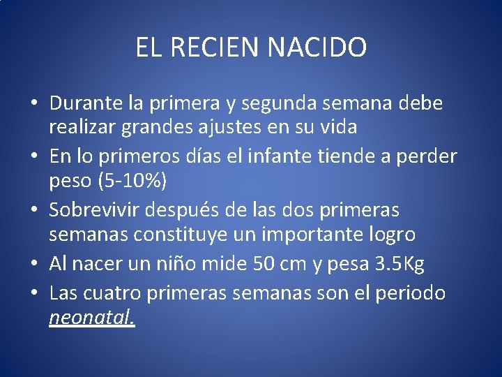 EL RECIEN NACIDO • Durante la primera y segunda semana debe realizar grandes ajustes