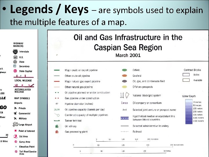  • Legends / Keys – are symbols used to explain the multiple features