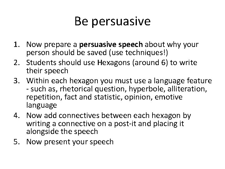 Be persuasive 1. Now prepare a persuasive speech about why your person should be Be persuasive 1. Now prepare a persuasive speech about why your person should be
