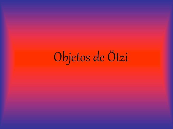 Objetos de Ötzi 