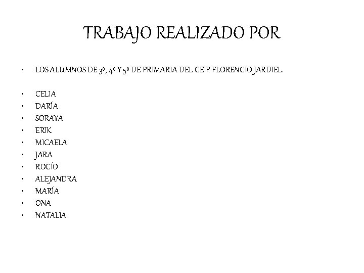 TRABAJO REALIZADO POR • LOS ALUMNOS DE 3º, 4º Y 5º DE PRIMARIA DEL