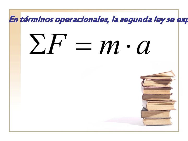 En términos operacionales, la segunda ley se exp 