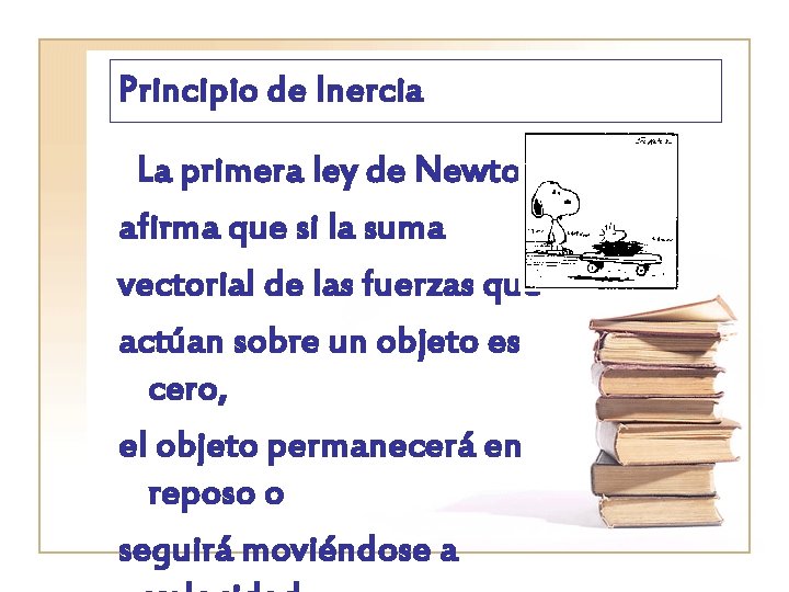 Principio de Inercia La primera ley de Newton afirma que si la suma vectorial Principio de Inercia La primera ley de Newton afirma que si la suma vectorial