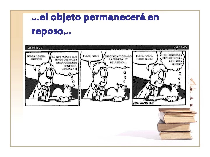 …el objeto permanecerá en reposo… …el objeto permanecerá en reposo…