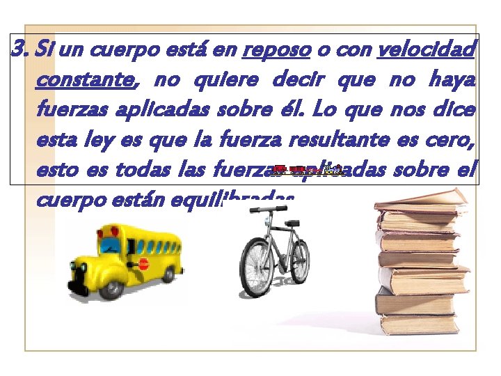 3. Si un cuerpo está en reposo o con velocidad constante, no quiere decir