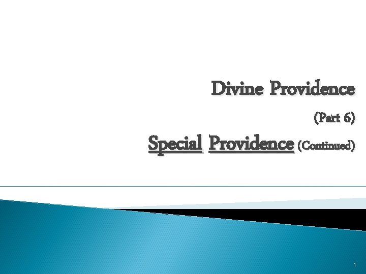 Divine Providence (Part 6) Special Providence (Continued) 1 