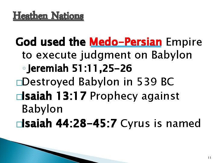 Heathen Nations God used the Medo-Persian Empire to execute judgment on Babylon ◦ Jeremiah