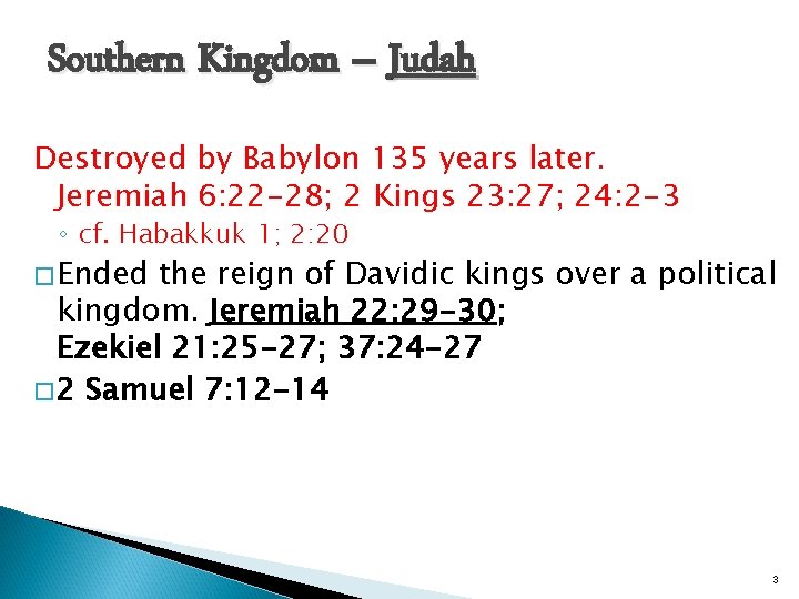 Southern Kingdom – Judah Destroyed by Babylon 135 years later. Jeremiah 6: 22 -28;