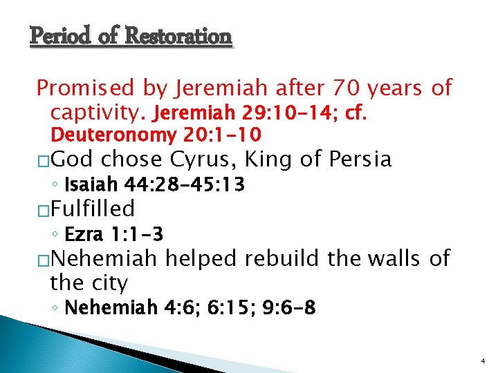 Period of Restoration Promised by Jeremiah after 70 years of captivity. Jeremiah 29: 10