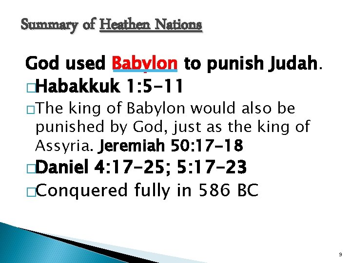 Summary of Heathen Nations God used Babylon to punish Judah. �Habakkuk 1: 5 -11