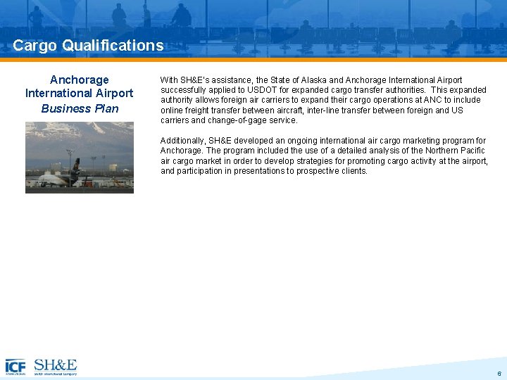 Cargo Qualifications Anchorage International Airport Business Plan With SH&E’s assistance, the State of Alaska