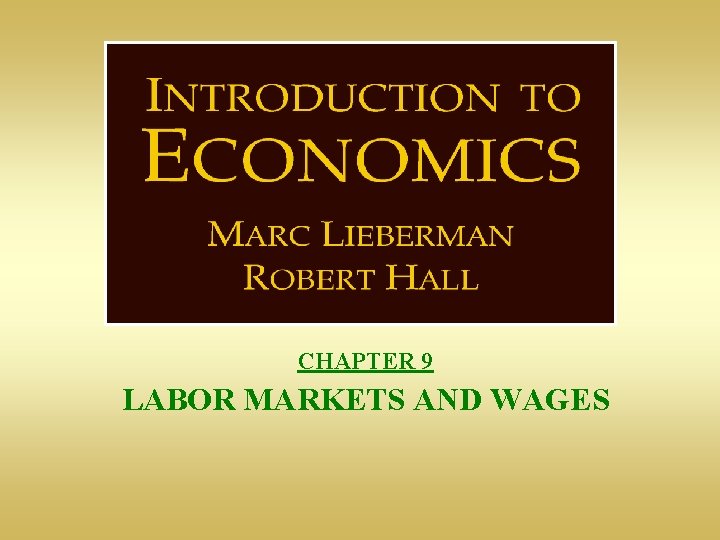 CHAPTER 9 LABOR MARKETS AND WAGES 
