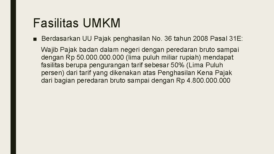 Fasilitas UMKM ■ Berdasarkan UU Pajak penghasilan No. 36 tahun 2008 Pasal 31 E: