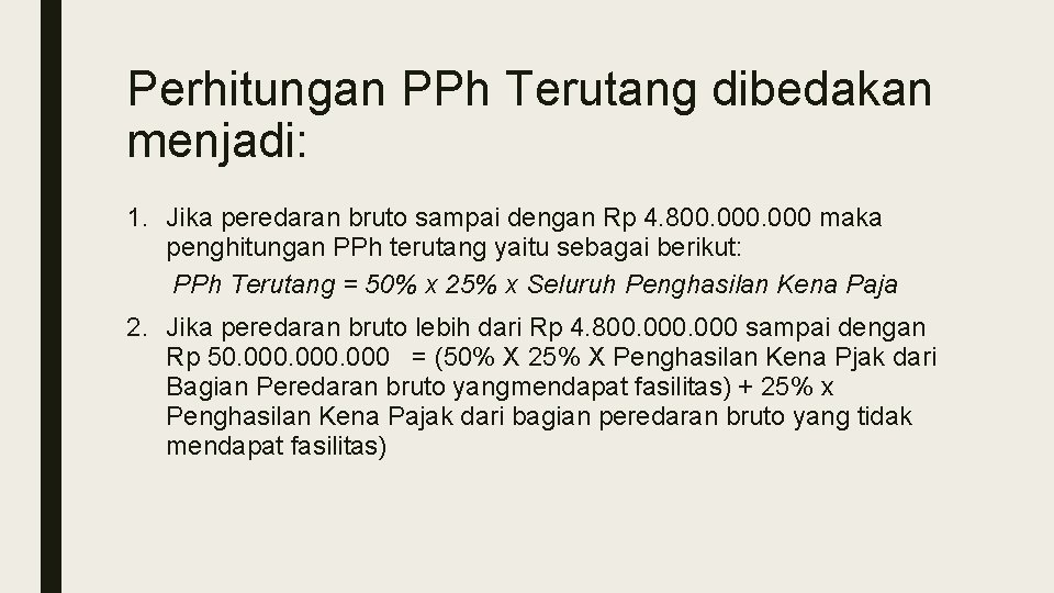 Perhitungan PPh Terutang dibedakan menjadi: 1. Jika peredaran bruto sampai dengan Rp 4. 800.