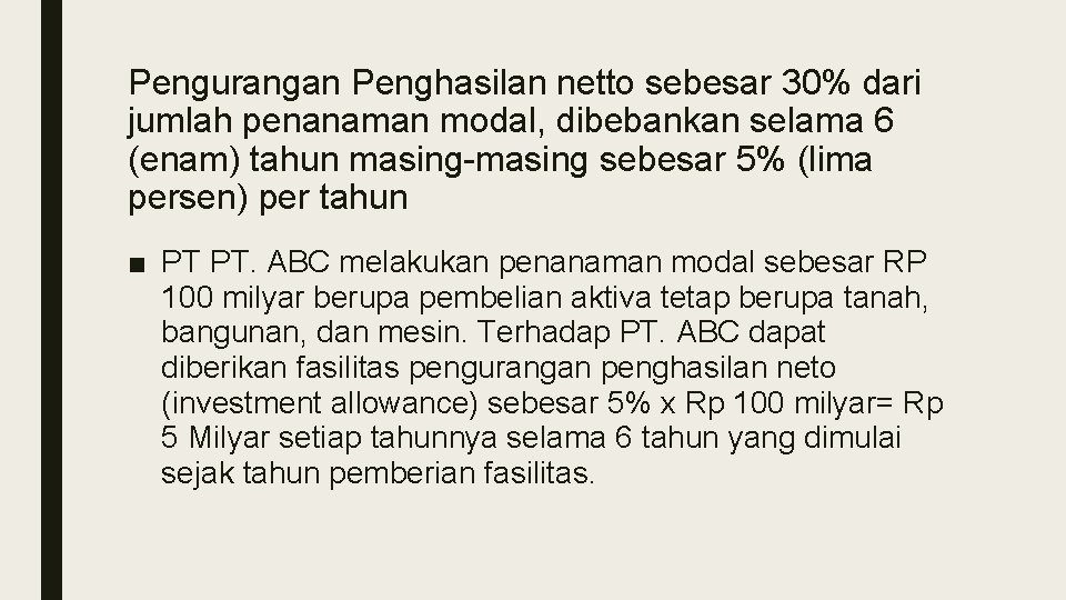 Pengurangan Penghasilan netto sebesar 30% dari jumlah penanaman modal, dibebankan selama 6 (enam) tahun