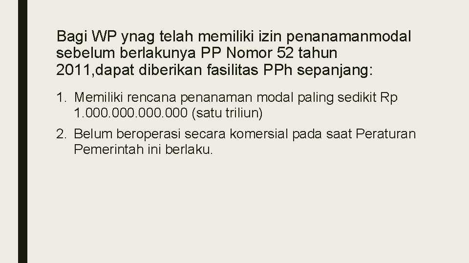 Bagi WP ynag telah memiliki izin penanamanmodal sebelum berlakunya PP Nomor 52 tahun 2011,