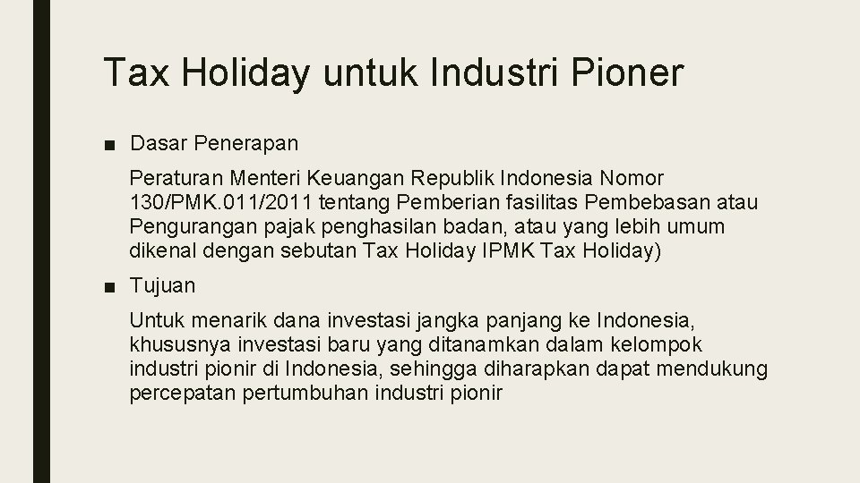 Tax Holiday untuk Industri Pioner ■ Dasar Penerapan Peraturan Menteri Keuangan Republik Indonesia Nomor