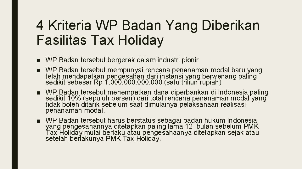 4 Kriteria WP Badan Yang Diberikan Fasilitas Tax Holiday ■ WP Badan tersebut bergerak