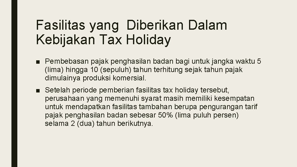 Fasilitas yang Diberikan Dalam Kebijakan Tax Holiday ■ Pembebasan pajak penghasilan badan bagi untuk