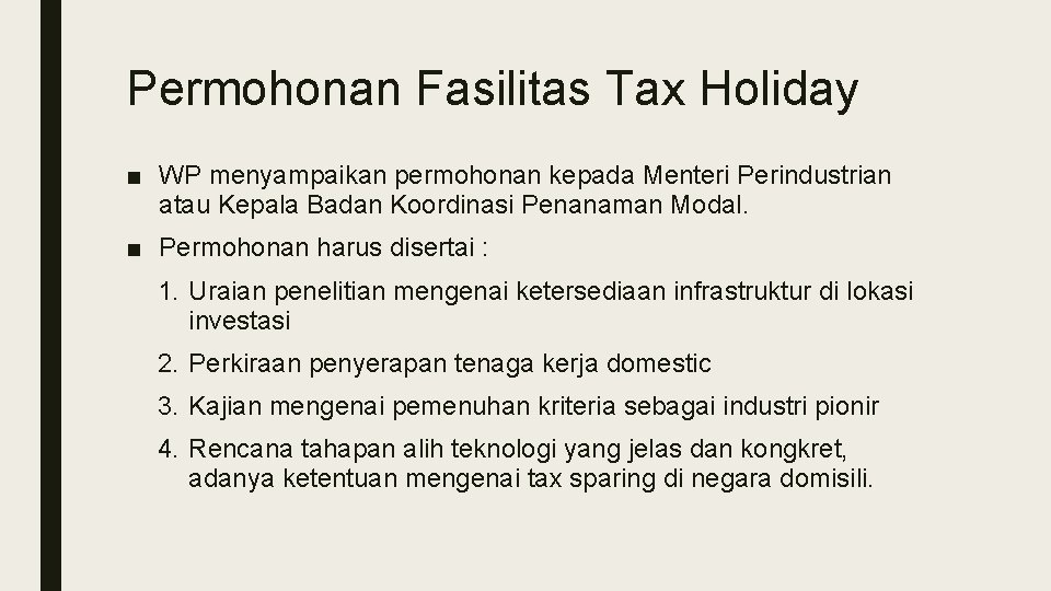 Permohonan Fasilitas Tax Holiday ■ WP menyampaikan permohonan kepada Menteri Perindustrian atau Kepala Badan