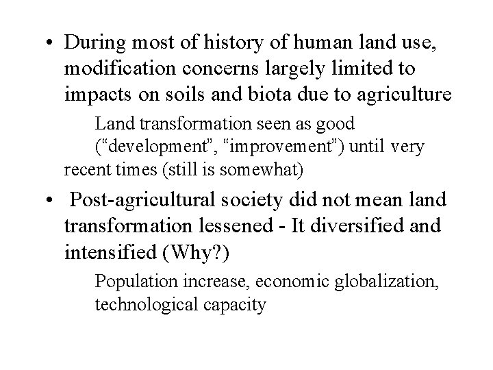  • During most of history of human land use, modification concerns largely limited