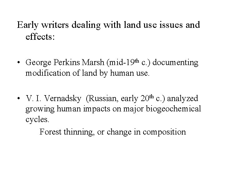 Early writers dealing with land use issues and effects: • George Perkins Marsh (mid-19