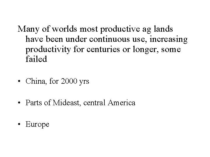 Many of worlds most productive ag lands have been under continuous use, increasing productivity