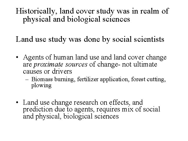 Historically, land cover study was in realm of physical and biological sciences Land use