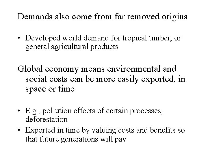 Demands also come from far removed origins • Developed world demand for tropical timber,