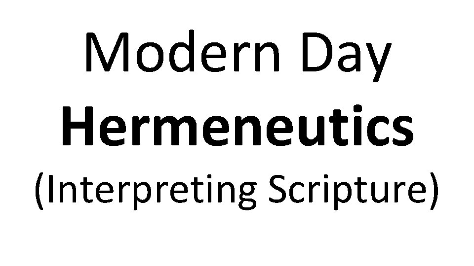 Modern Day Hermeneutics (Interpreting Scripture) 