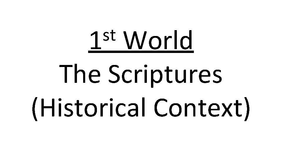 st 1 World The Scriptures (Historical Context) 