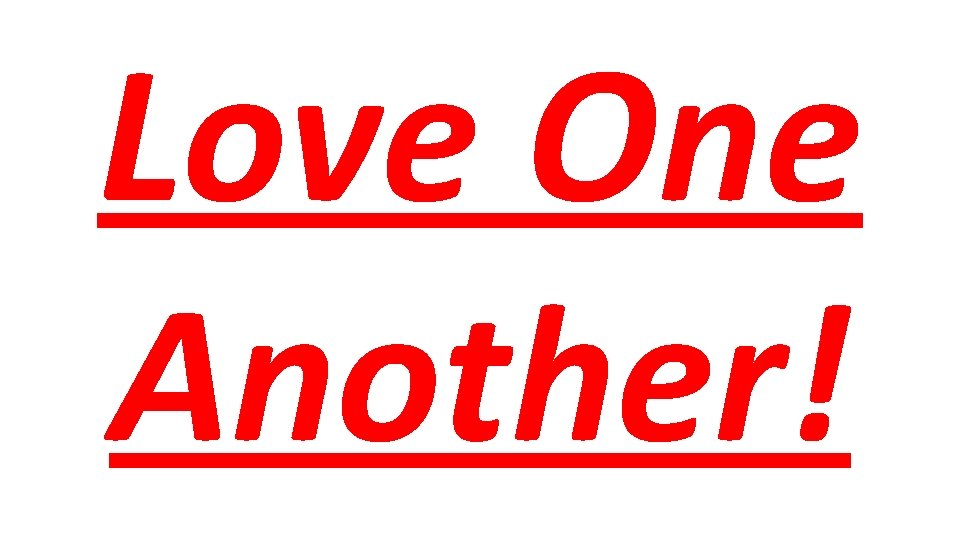 Love One Another! 